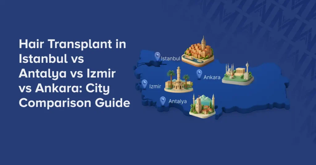 Hair transplant istanbul vs antalya vs izmir vs ankara featued image