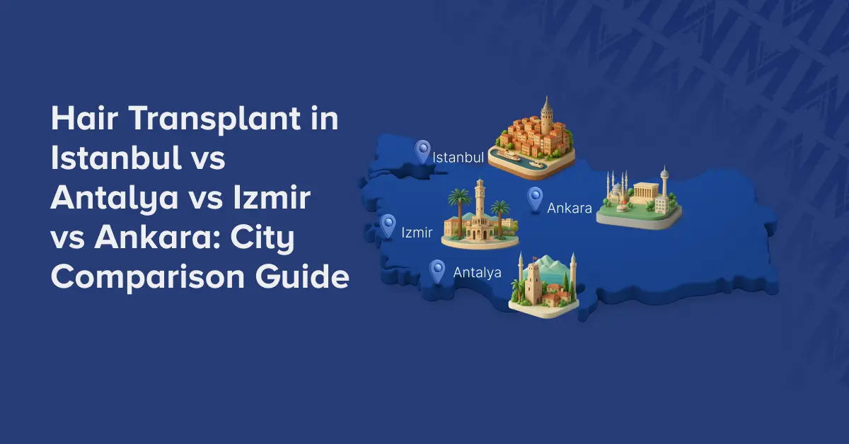 Hair transplant istanbul vs antalya vs izmir vs ankara featued image